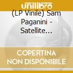 (LP Vinile) Sam Paganini - Satellite (Part 3) vinile