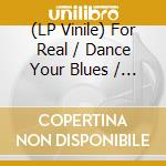 (LP Vinile) For Real / Dance Your Blues / Various (7') vinile