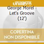 George Morel - Let's Groove (12') cd