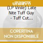 (LP Vinile) Late Nite Tuff Guy - Tuff Cut No. 6 vinile