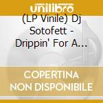 (LP Vinile) Dj Sotofett - Drippin' For A Tripp (12