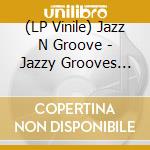(LP Vinile) Jazz N Groove - Jazzy Grooves Vol. 1 (12') vinile