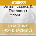 Damian Lazarus & The Ancient Moons - Vermillion Record Store Day Release cd musicale di Damian Lazarus & The Ancient Moons