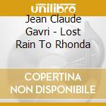Jean Claude Gavri - Lost Rain To Rhonda cd