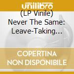 (LP Vinile) Never The Same: Leave-Taking From The British Folk Revival. 1970-1977 (2 Lp) vinile