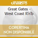 Great Gates - West Coast R'n'b cd musicale di Great Gates