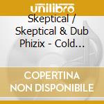 Skeptical / Skeptical & Dub Phizix - Cold One / Fallen Angel (12')