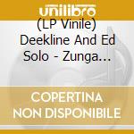 (LP Vinile) Deekline And Ed Solo - Zunga / No No No vinile