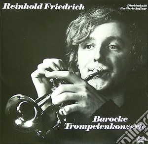 Reinhold Friedrich - Barocke Trompetenkonzerte cd musicale di Reinhold Friedrich
