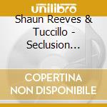 Shaun Reeves & Tuccillo - Seclusion Incl. Dorian Paic Remix cd