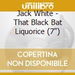 Jack White - That Black Bat Liquorice (7') cd