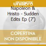 Napoleon & Hristo - Sudden Edits Ep (7