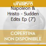 Napoleon & Hristo - Sudden Edits Ep (7') cd