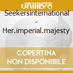 Seekersinternational - Her.imperial.majesty cd
