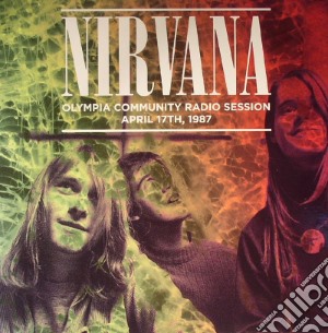 Nirvana - Olympia Community Radio Session April 17th 1987 cd musicale di Nirvana