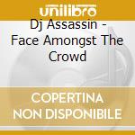 Dj Assassin - Face Amongst The Crowd cd