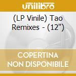 (LP Vinile) Tao Remixes - (12") vinile