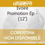 Ivoire Promotion Ep - (12') cd