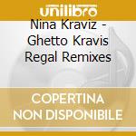 Nina Kraviz - Ghetto Kravis Regal Remixes cd