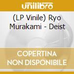 (LP Vinile) Ryo Murakami - Deist lp vinile di Ryo Murakami