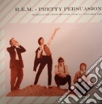 (LP Vinile) R.E.M. - Pretty Persuasion: Fm Broadcast Live In OrlandoFloridaApril 30th1989