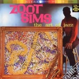 Zoot Sims - The Art Of Jazz cd musicale di Zoot Sims