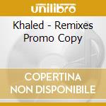Khaled - Remixes Promo Copy cd