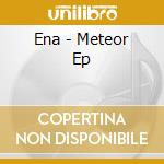 Ena - Meteor Ep cd