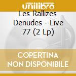 Les Rallizes Denudes - Live 77 (2 Lp) cd musicale di Les Rallizes Denudes