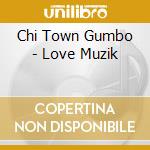 Chi Town Gumbo - Love Muzik cd