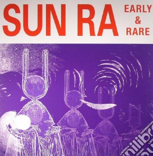 (LP Vinile) Sun Ra - Early And Rare lp vinile di Sun Ra
