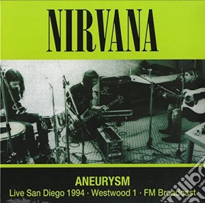 Nirvana - Aneurysm: Live San Diego 1994 - Fm Broad cd musicale di Nirvana