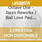 Octave One - Jazzo Reworks / Bad Love Paul Woolford Remix cd