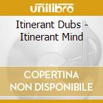 Itinerant Dubs - Itinerant Mind cd