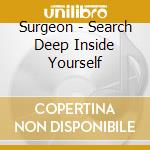 Surgeon - Search Deep Inside Yourself cd