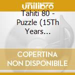 Tahiti 80 - Puzzle (15Th Years Anniversary Edition) cd musicale di Tahiti 80