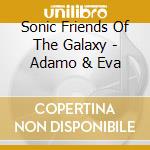 Sonic Friends Of The Galaxy - Adamo & Eva cd