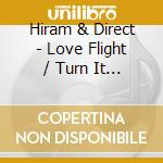 Hiram & Direct - Love Flight / Turn It Around cd