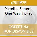 Paradise Forum - One Way Ticket cd