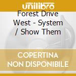 Forest Drive West - System / Show Them cd