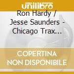 Ron Hardy / Jesse Saunders - Chicago Trax Vol. 1 (12') cd