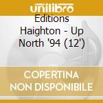 Editions Haighton - Up North '94 (12') cd