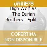 High Wolf Vs The Durian Brothers - Split Ep cd musicale di High Wolf Vs The Durian Brothers