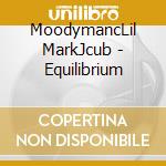 MoodymancLil MarkJcub - Equilibrium