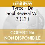 Tyree - Da Soul Revival Vol 3 (12') cd