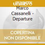 Marco Cassanelli - Departure cd