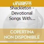 Shackleton - Devotional Songs With Ernesto Tomasini cd musicale di Shackleton
