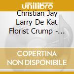 Christian Jay Larry De Kat Florist Crump - Bpbl011 cd