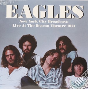 (LP Vinile) Eagles - New York City Broadcast Live At The Beacon Theatre 1974 lp vinile di Eagles