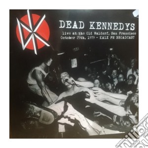 (LP Vinile) Dead Kennedys - Old Waldorf LiveFm Broadcast lp vinile di Dead Kennedys